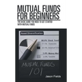 Mutual Funds for Beginners: The Basic Guide You Need to Get Started with Mutual Funds - Hardcover