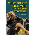 What Doesn't Kill You Makes You Stronger - Paperback