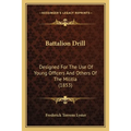 Battalion Drill: Designed For The Use Of Young Officers And Others Of The Militia (1853) - Paperback