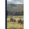 Honey Marketing: From Bee Hive to Processing to Package to Market to Consumer; B0776 - Hardcover