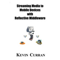 Streaming Media To Mobile Devices with Reflective Middleware: The Chameleon Framework - Paperback