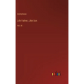 Life Father, Like Son: Vol. III - Hardcover