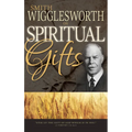 Smith Wigglesworth on Spiritual Gifts - Paperback