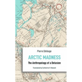 Arctic Madness: The Anthropology of a Delusion - Paperback