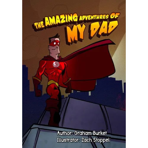 The Amazing Adventures of My Dad: Dads Fight with fire - Paperback