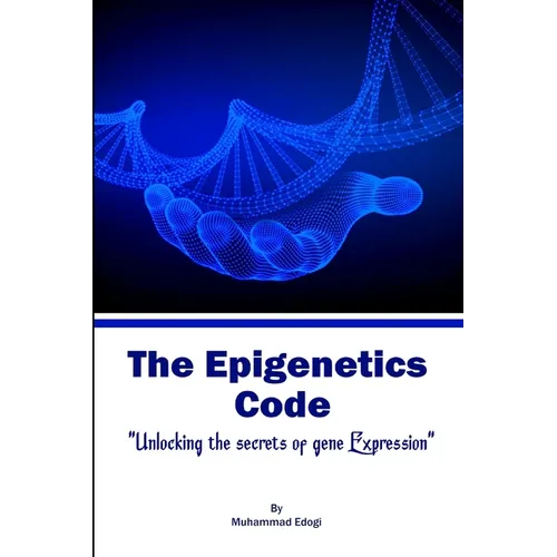 The Epigenetic Code: Unlocking the Secrets of Gene Expression - Paperback