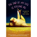 The End of My Life Is Killing Me: The Unexpected Joys of a Cancer Slacker - Hardcover