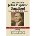 The Memoir of John Baptiste Stradford: Hero of Black Wall Street - Paperback