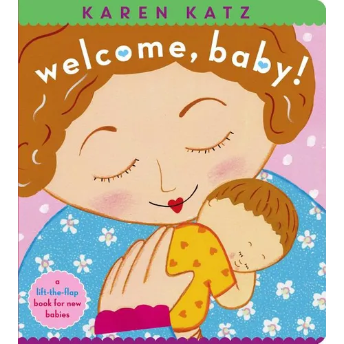 Welcome, Baby!: A Lift-The-Flap Book for New Babies - Board Book