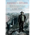 Roosevelt the Explorer: T.R.'s Amazing Adventures as a Naturalist, Conservationist, and Explorer - Hardcover