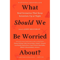 What Should We Be Worried About?: Real Scenarios That Keep Scientists Up at Night - Paperback