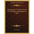International 777 Order of Twelve 333 of Knights and Daughters of Tabor - Paperback