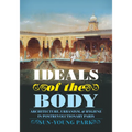 Ideals of the Body: Architecture, Urbanism, and Hygiene in Postrevolutionary Paris - Hardcover