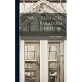 Paradisi in Sole Paradisus Terrestris - Hardcover