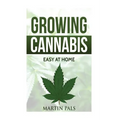 Cannabis growing: A complete and simple guide on growing (medical) marijuana at: A complete handbook on how to grow cannabis at home. (h - Paperback