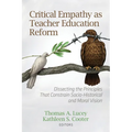 Critical Empathy as Teacher Education Reform: Dissecting the Principles That Constrain Socio-Historical and Moral Vision - Paperback