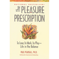 The Pleasure Prescription: To Love, to Work, to Play -- Life in the Balance - Paperback