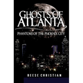Ghosts of Atlanta: Phantoms of the Phoenix City - Paperback
