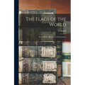 The Flags of the World: Their History, Blazonry and Associations - Paperback