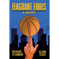 Flagrant Fouls: A Novel of Basketball, Murder and Despicable Acts - Hardcover