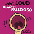Quiet Loud / Silencioso Ruidoso: (A Playful Bilingual Spanish-English Sounds Concept Book of Opposites for Babies and Toddlers) - Board Book