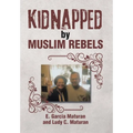Kidnapped by Muslim Rebels - Hardcover