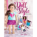 My Doll, My Style: Sewing Fun Fashions for Your 18-Inch Doll - Paperback