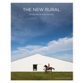 The New Rural: Interiors Within Nature - Hardcover