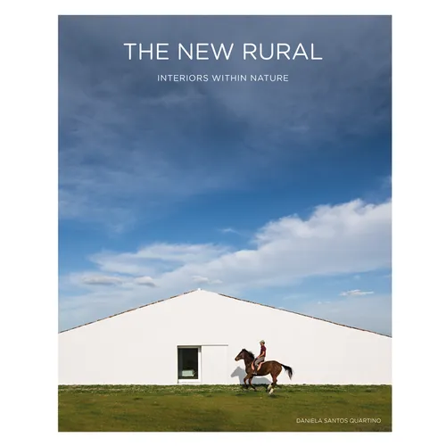 The New Rural: Interiors Within Nature - Hardcover