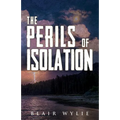 The Perils of Isolation - Paperback