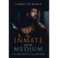 The Inmate and the Medium: A True Story About Loss, Love and Freedom - Hardcover
