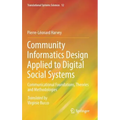 Community Informatics Design Applied to Digital Social Systems: Communicational Foundations, Theories and Methodologies - Hardcover