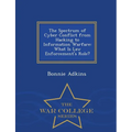 The Spectrum of Cyber Conflict from Hacking to Information Warfare: What Is Law Enforcement's Role? - War College Series - Paperback