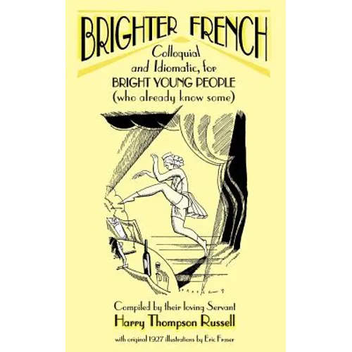 Brighter French: Colloquial and Idiomatic, for Bright Young People (who already know some) - Paperback