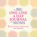 The Big One Line a Day Journal for Moms: 5 Years of Daily Reflections and Memories - Paperback