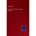 First Principles of Physics, or Natural Philosophy - Hardcover