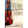 The Art of Violin Playing for Players and Teachers - Paperback