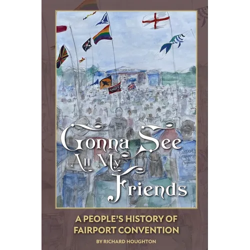 Gonna See All My Friends: A People's History of Fairport Convention - Paperback