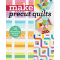 Make Precut Quilts: 10 Dazzling Projects to Sew - Paperback