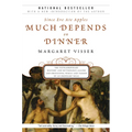 Much Depends on Dinner: The Extraordinary History and Mythology, Allure and Obsessions, Perils and Taboos of an Ordinary Mea - Paperback