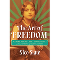 The Art of Freedom: Kamaladevi Chattopadhyay and the Making of Modern India - Paperback