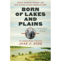 Born of Lakes and Plains: Mixed-Descent Peoples and the Making of the American West - Paperback