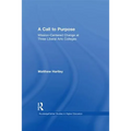 Call to Purpose: Mission-Centered Change at Three Liberal Arts Colleges - Paperback