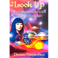 Look Up: My Encounters with ETs and Angels - Paperback