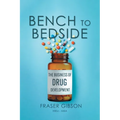 Bench to Bedside: The Business of Drug Development - Paperback