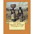 The Negro Question. By; George Washington Cable - Paperback