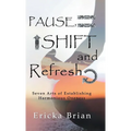 Pause, Shift and Refresh: Seven Arts of Establishing Harmonious Oneness - Hardcover