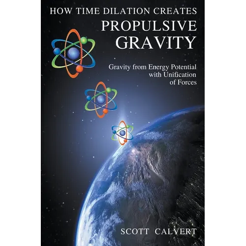 How Time Dilation Creates Propulsive Gravity - Paperback