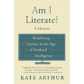Am I Literate?: Redefining Literacy in the Age of Artificial Intelligence - Paperback