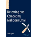 Detecting and Combating Malicious Email - Paperback